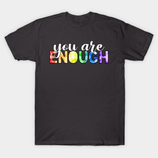 You Are Enough T-Shirt